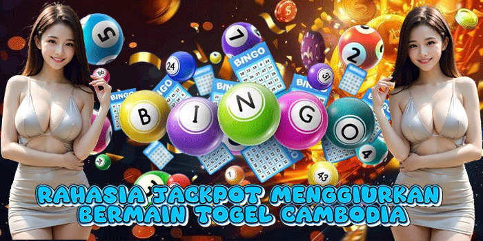 Rahasia Jackpot Menggiurkan Bermain Togel Cambodia